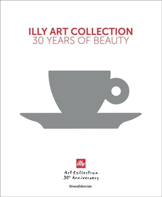 illy Art Collection - 30 Years of Beauty