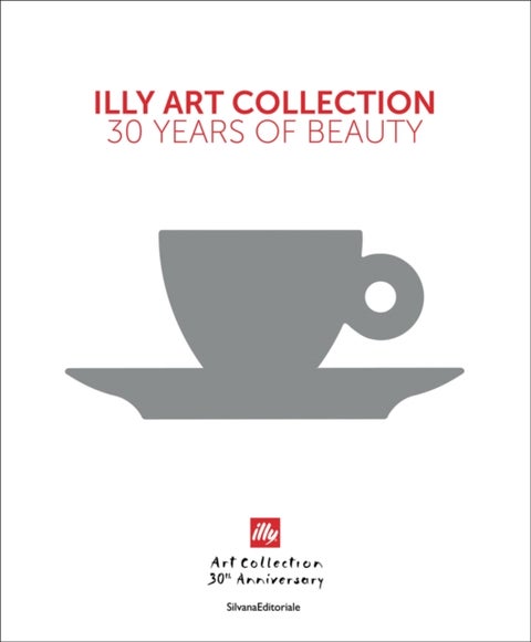 illy Art Collection - 30 Years of Beauty