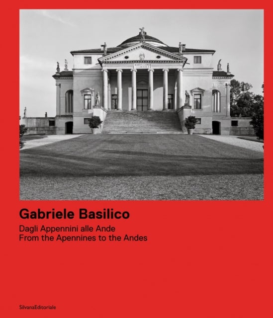 Gabriele Basilico - From the Apennines to the Andes