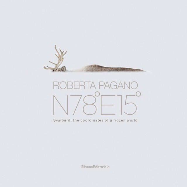 Roberta Pagano - N78°E15° Svalbard - the coordinates of a frozen world