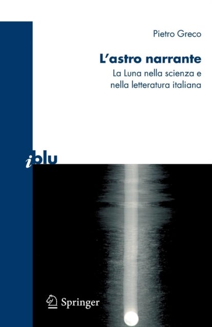 L'astro narrante - La Luna nella scienza e nella letteratura italiana