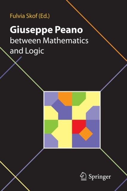 Giuseppe Peano between Mathematics and Logic - Proceeding of the International Conference in honour of Giuseppe Peano on the 150th anniversary of his birth and the centennial of the Formulario Mathematico Torino (Italy) October 2-3, 2008
