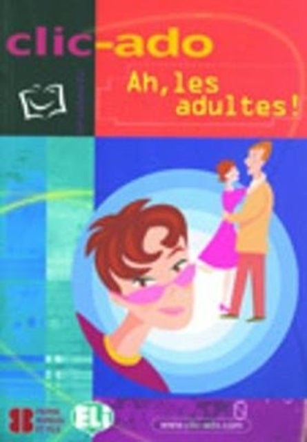 Clic-ado - Ah, les adultes! - book