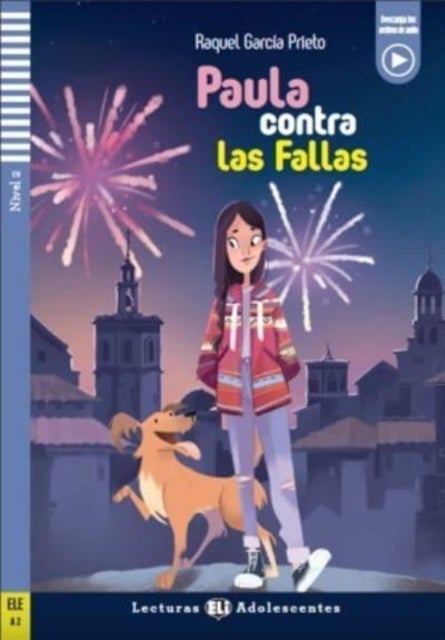 Paula contra las Fallas + downloadable audio. A2 - Teen ELI Readers - Spanish