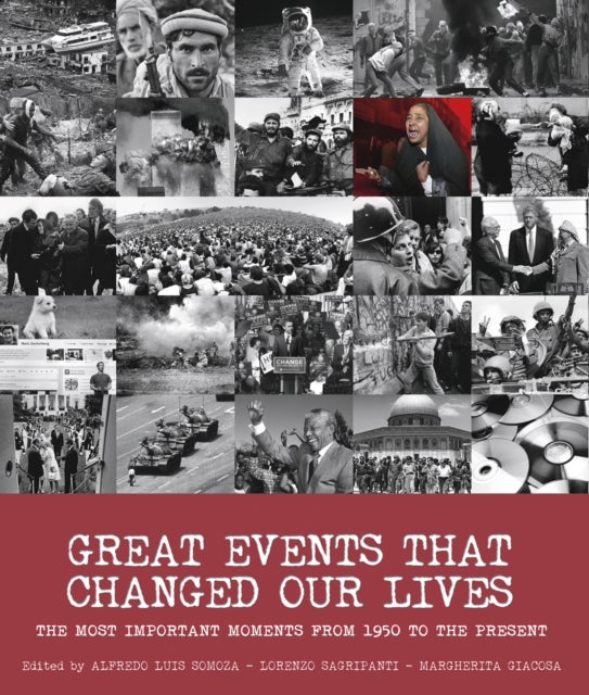 Great Events that Changed Our Lives - The Most Important Moments from 1950 to the Present