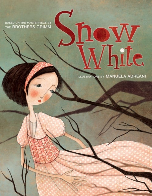 Snow White - Based on the Masterpiece by The Brothers Grimm