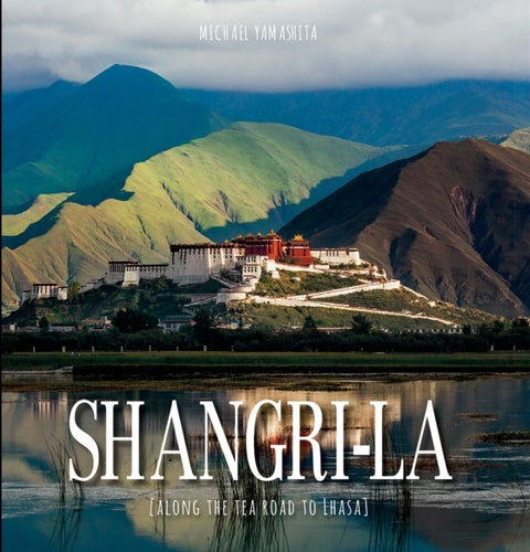 Shangri-La - Along the Tea Road to Lhasa