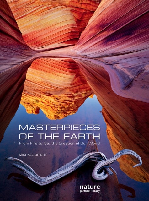 Masterpieces of the Earth - From Fire to Ice, the Creation of Our World