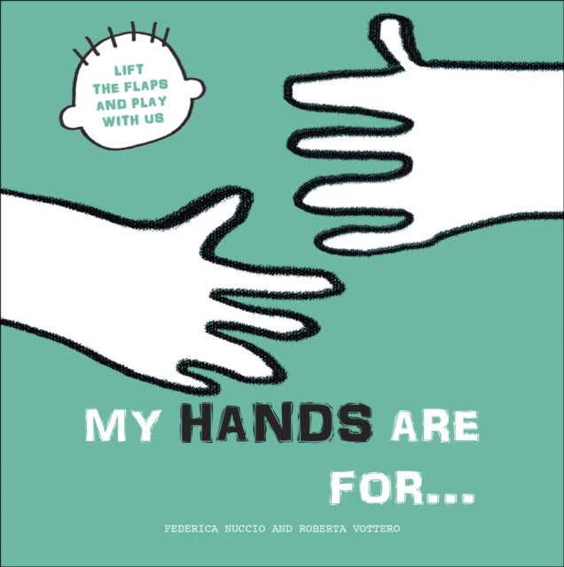 My Hands are for... - Lift the Flaps and Play With Us