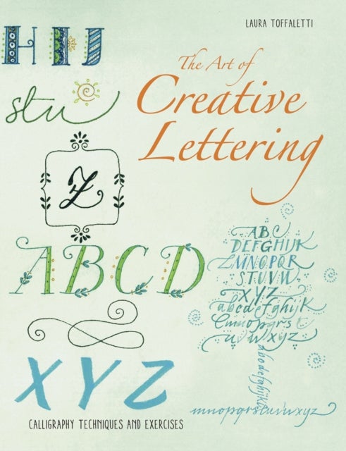 The Art of Creative Lettering - Calligraphy Techniques and Exercises