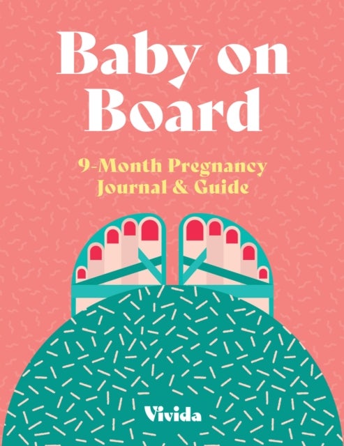 Baby on Board: 9 Month Pregnancy Journal and Guide - 9-Month Pregnancy Journal and Guide