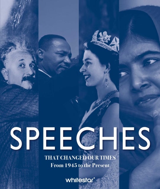 Speeches That Changed Our Times - From 1945 to the Present