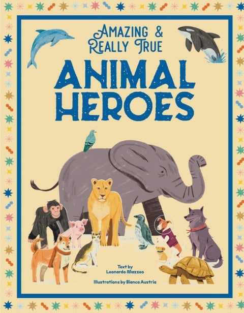 Animal Heroes - Amazing & Really True