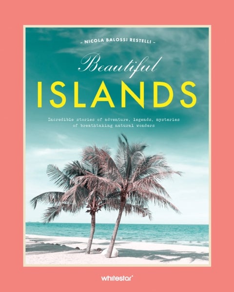 Beautiful Islands - Incredible stories of adventure, legends, mysteries of breathtaking natural wonders