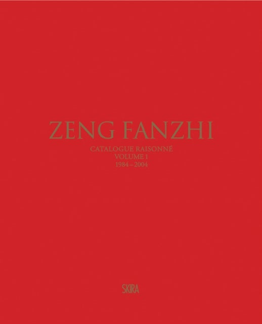 Zeng Fanzhi (Bilingual edition) - Catalogue raisonne. Volume I: 1984–2004