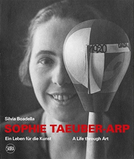 Sophie Taeuber-Arp (bilingual edition) - A Life through Art / Ein Leben fur die Kunst