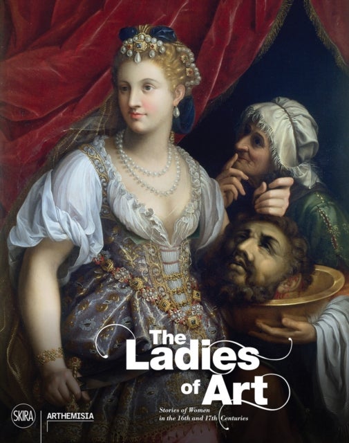 The Ladies of Art - Stories of Women in the 16th and 17th Centuries