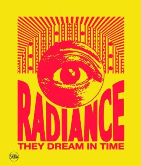 Radiance. They Dream in Time (Bilingual edition) - Acaye Kerunen - Collin Sekajugo
