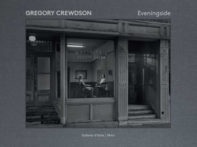 Gregory Crewdson - Eveningside 2012-2022