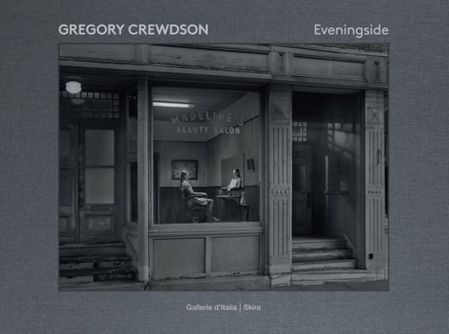 Gregory Crewdson - Eveningside 2012-2022
