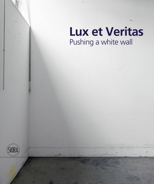 Lux et Veritas - Pushing a White Wall