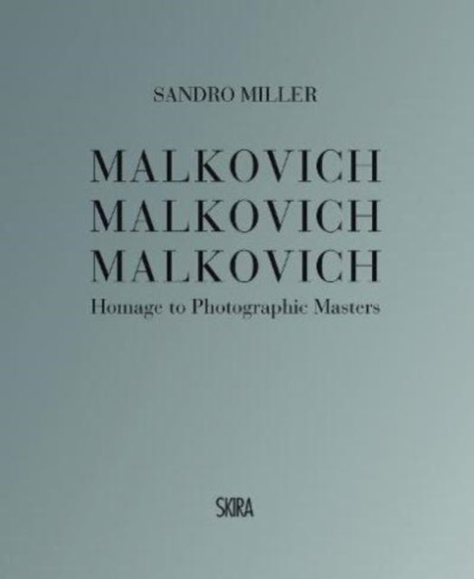 Malkovich Malkovich Malkovich - Homage to Photographic Masters