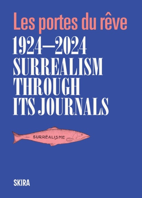 Surrealism through its journals - Les portes du reve 1924–2024