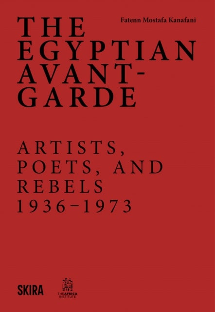 The Egyptian Avant-Garde - Artists, Poets, and Rebels (1936-1973)