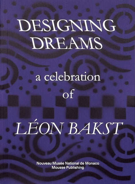 Designing Dreams: A Celebration of Leon Bakst