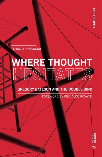 Where Thought Hesitates - Gregory Bateson and the Double Bind