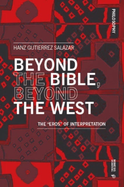 Beyond the Bible, Beyond the West - The “Eros” of Interpretation