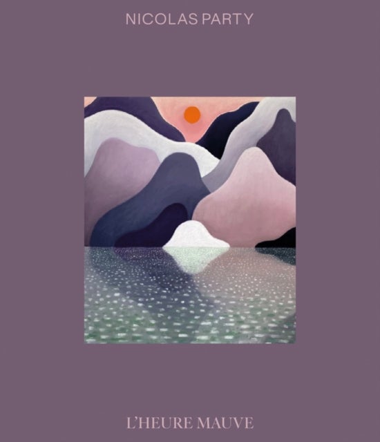 Nicolas Party - L’Heure Mauve