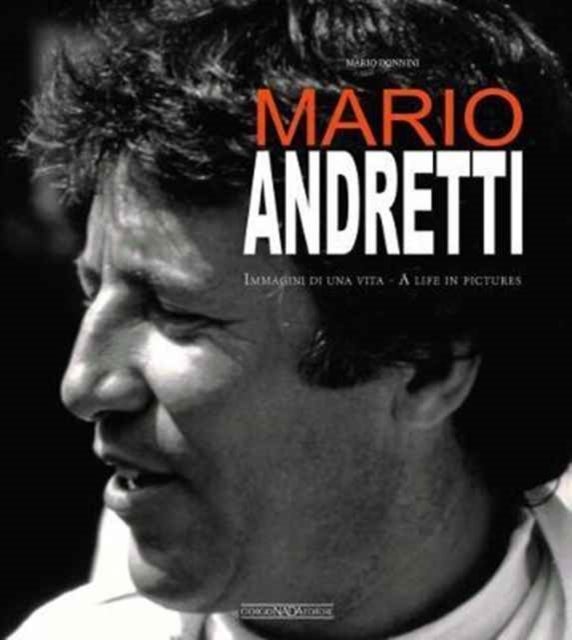 Mario Andretti - Immagini Di Una Vita/A Life in Pictures