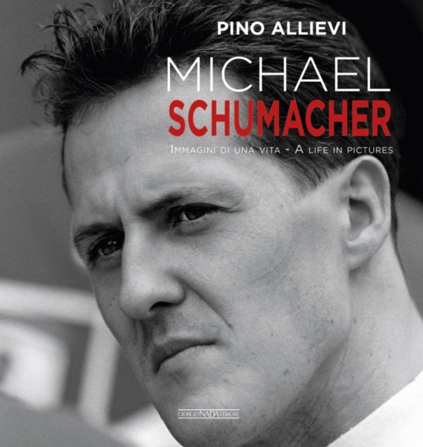Michael Schumacher - Immagini Di Una Vita/A Life in Pictures