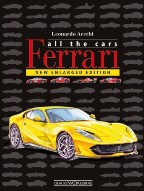 Ferrari: All The Cars - New enlarged Edition