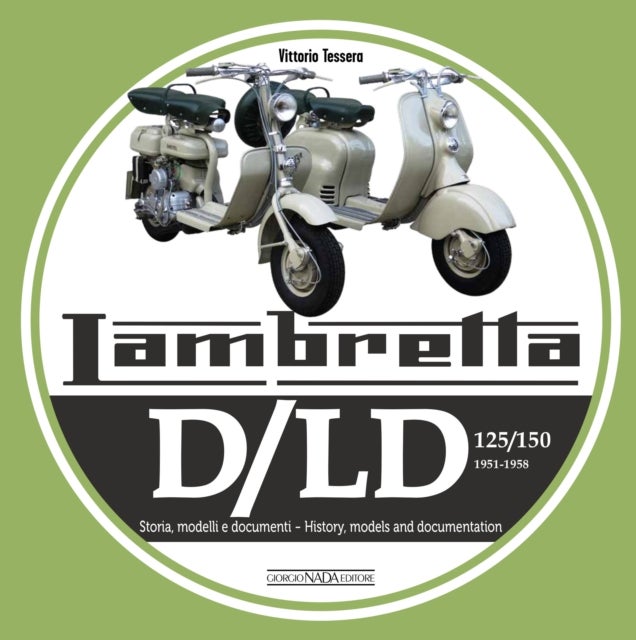 Lambretta D/LD 125/150 - 1951-1958 Storie Modelli E Documenti/History, Models and Documents