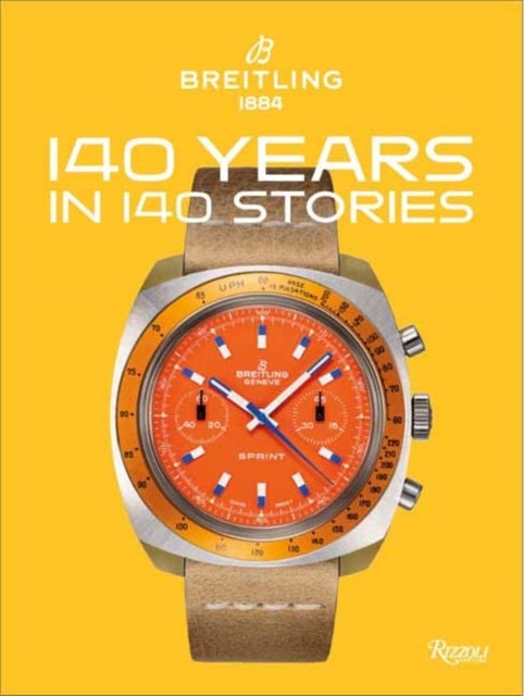 Breitling 140 Years 140 Stories - Written by Breitling