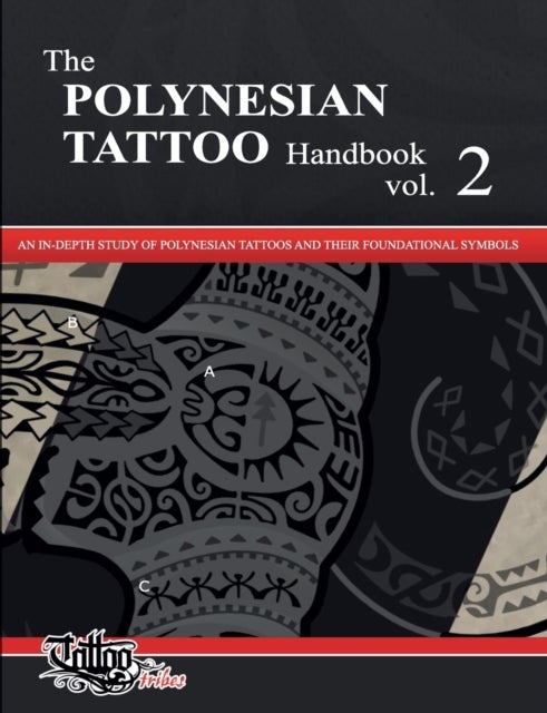The POLYNESIAN TATTOO Handbook Vol.2 - An in-depth study of Polynesian tattoos and their foundational symbols