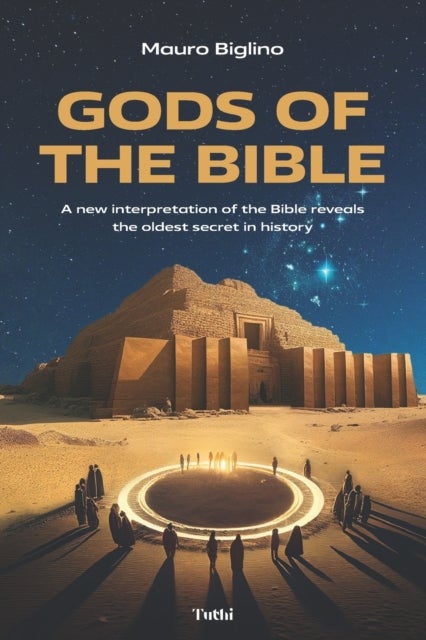 Gods of the Bible - A New Interpretation of the Bible Reveals the Olde