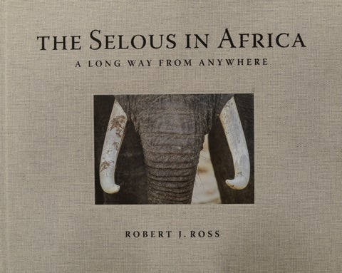The Selous in Africa - A Long Way from Anywhere