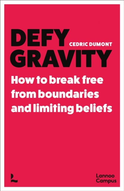 Defy Gravity - How to break free from boundaries and limiting beliefs