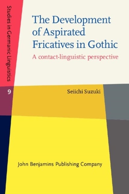 The Development of Aspirated Fricatives in Gothic - A contact-linguistic perspective