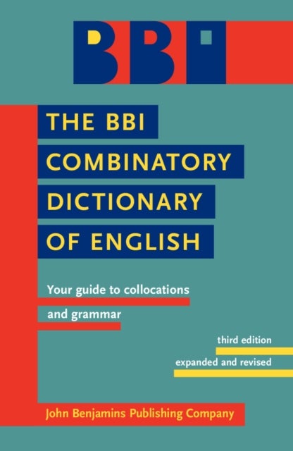 The BBI Combinatory Dictionary of English - Your guide to collocations and grammar. Third edition revised by Robert Ilson