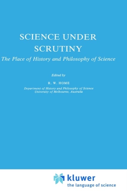 Science under Scrutiny - The Place of History and Philosophy of Science