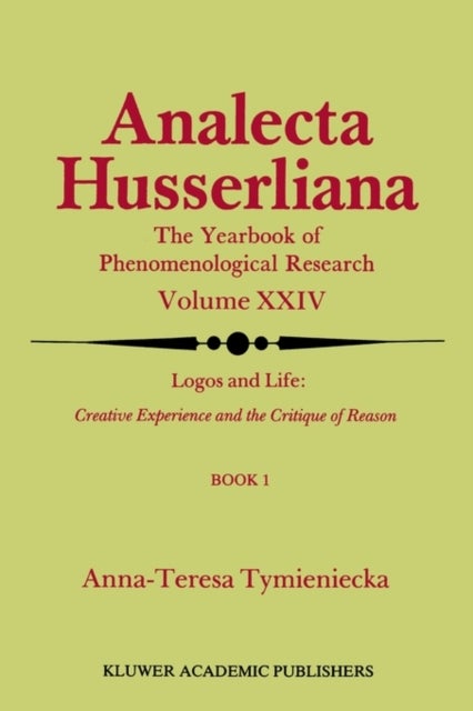 Logos and Life: Creative Experience and the Critique of Reason - Introduction to the Phenomenology of Life and the Human Condition