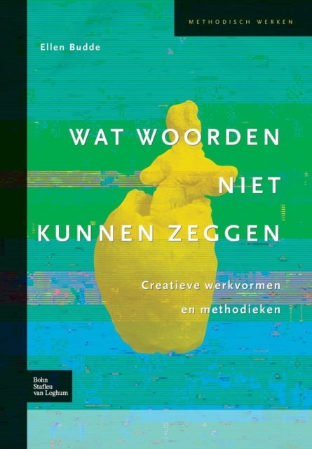 Wat Woorden Niet Kunnen Zeggen - Creatieve Werkvormen En Methodieken