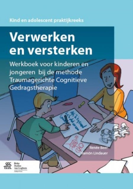 Verwerken En Versterken - Werkboek Voor Kinderen En Jongeren Bij de Methode Traumagerichte Cognitieve Gedragstherapie
