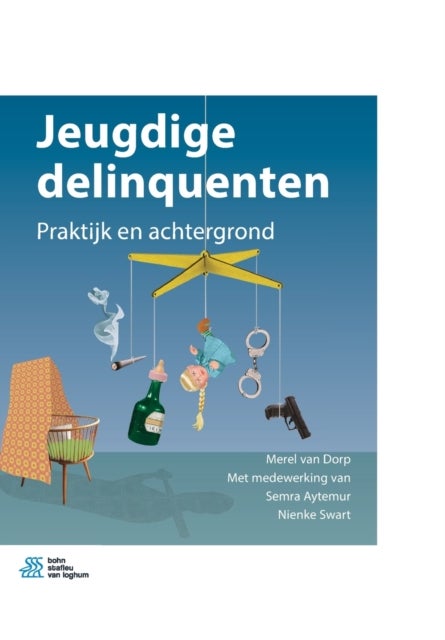 Jeugdige Delinquenten - Praktijk En Achtergrond