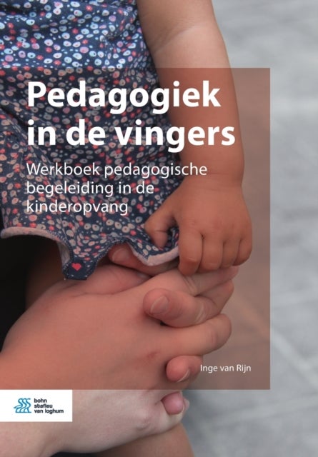 Pedagogiek in de Vingers - Werkboek Pedagogische Begeleiding in de Kinderopvang