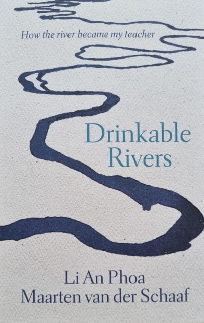 Drinkable Rivers - How the river became my teacher